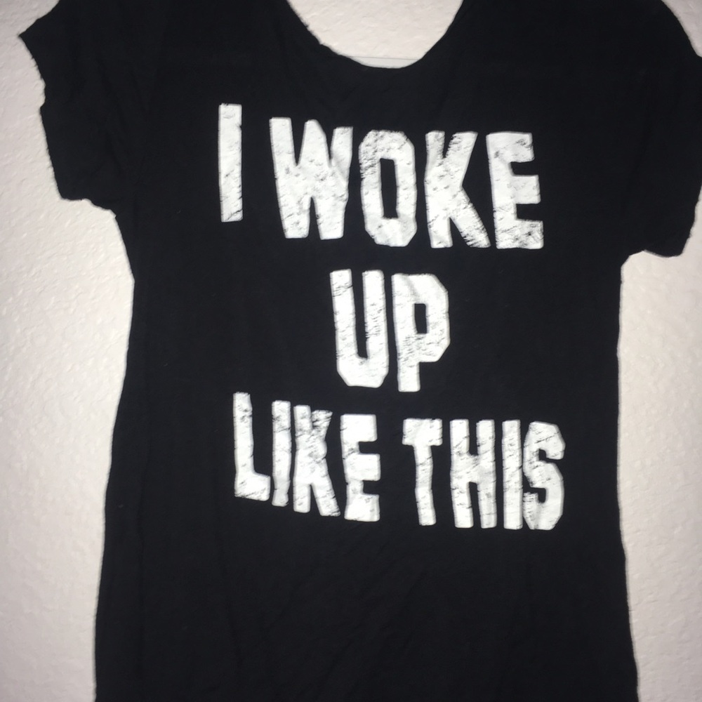 I WOKE UP LIKE THIS TEE